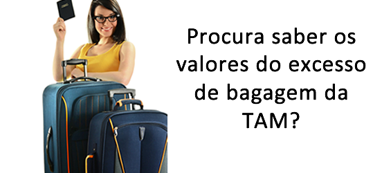 Valor do excesso de bagagem - Saiba os valores da TAM!.fw Valor do excesso de bagagem